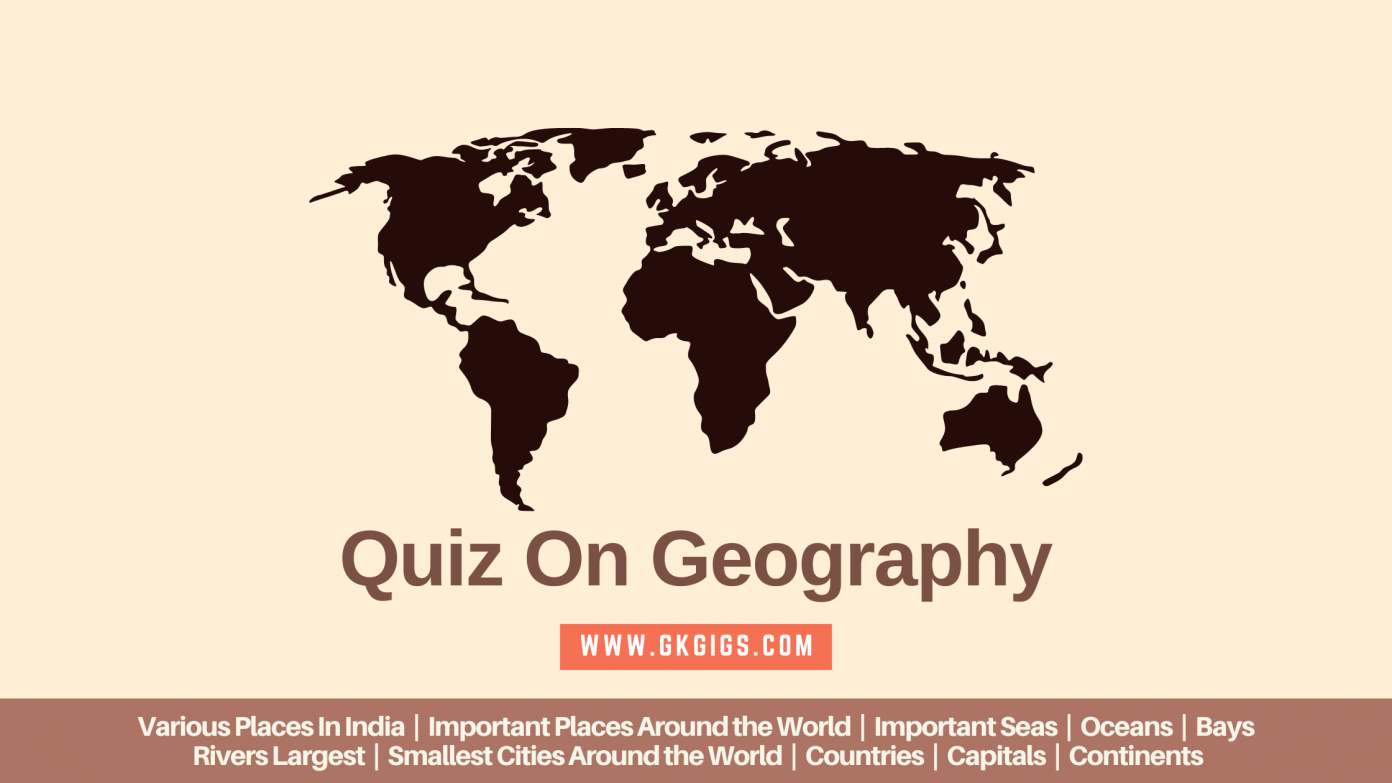 Quiz On Geography Of India And The World (UPSC Syllabus)